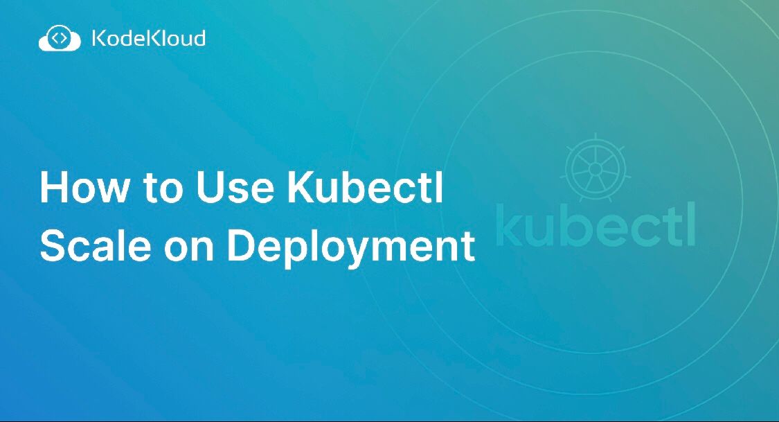 How to Use Kubectl Scale on Deployment