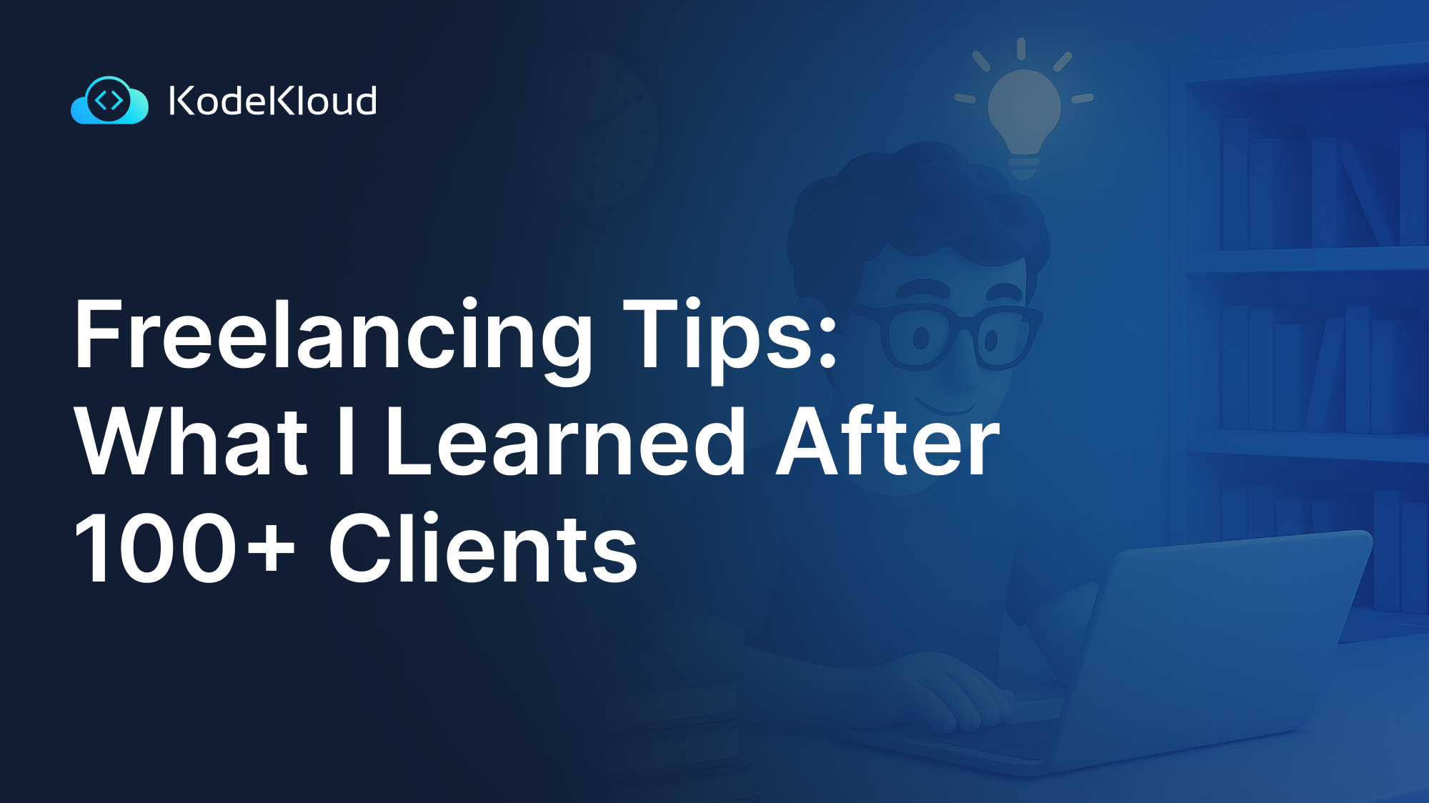 Freelancing Tips: What I Learned After 100+ Clients