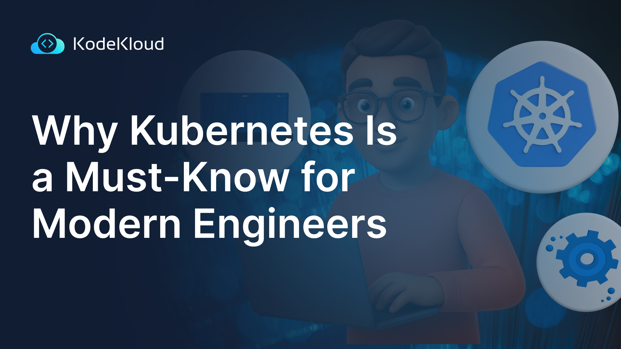 Why Kubernetes Is a Must-Know for Modern Engineers