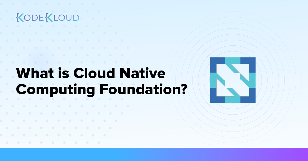 What is Cloud Native Computing Foundation?