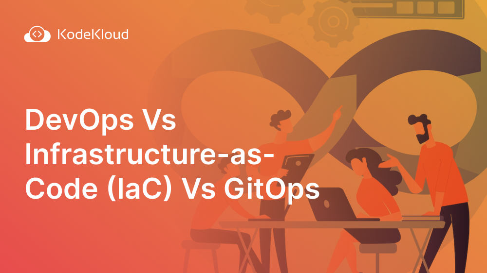DevOps Vs Infrastructure-as-Code (IaC) Vs GitOps