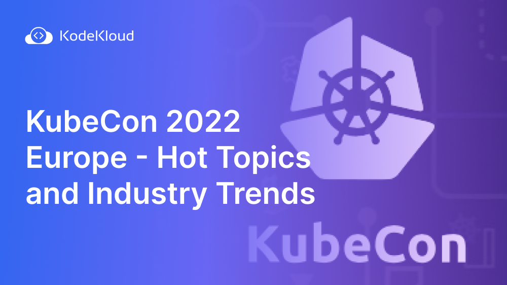 KubeCon 2022 Europe - Hot Topics and Industry Trends