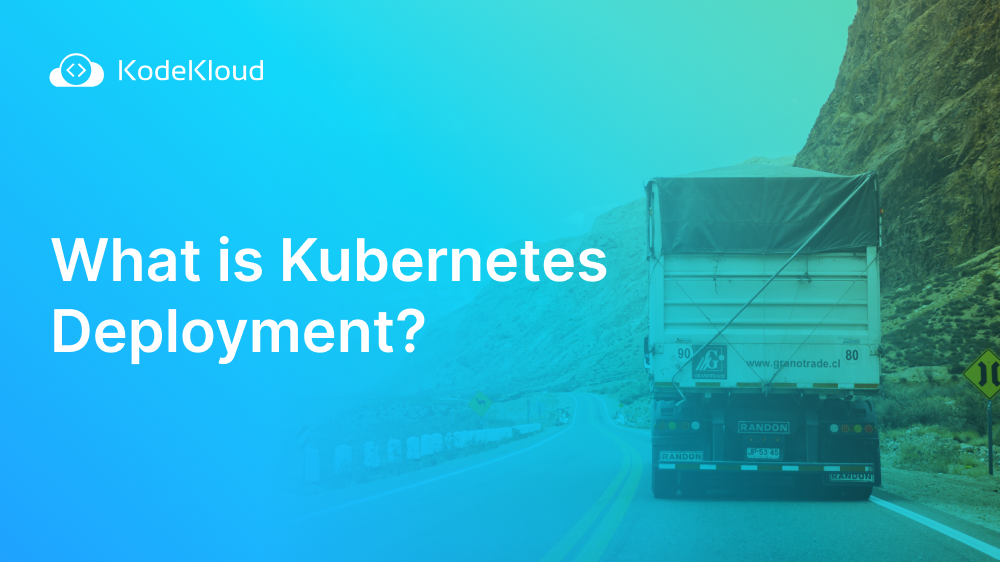 What is Kubernetes Deployment?