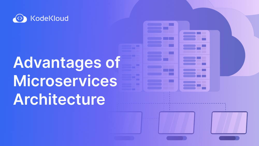 Advantages of Microservices Architecture