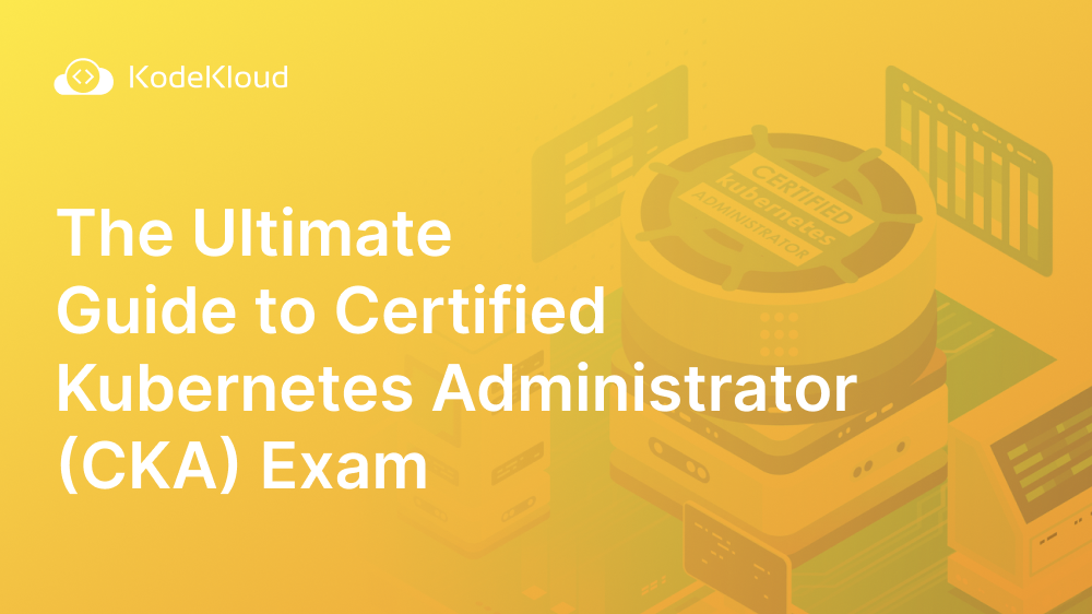 Certified Kubernetes Administrator (CKA) Course