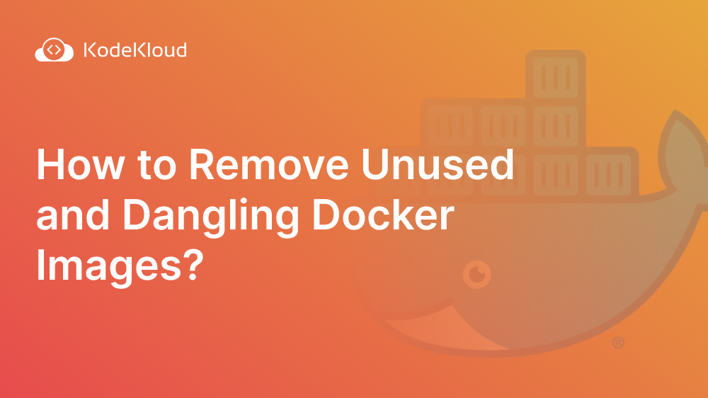 How to Remove Unused and Dangling Docker Images?