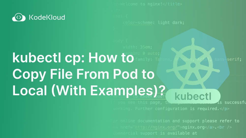 kubectl cp: How to Copy File From Pod to Local (With Examples)?