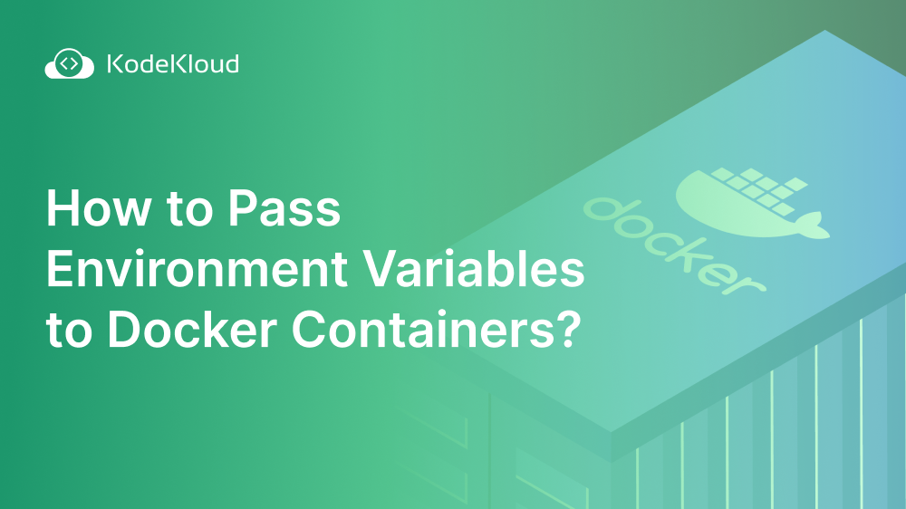 How to Pass Environment Variables to Docker Containers?