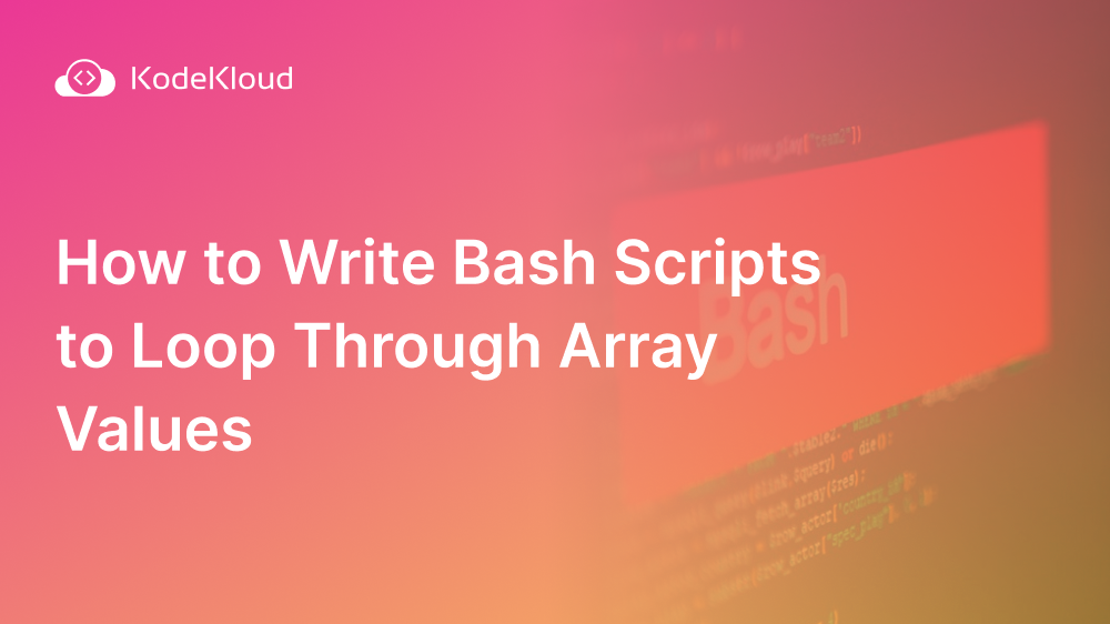 How to Write Bash Scripts to Loop Through Array Values