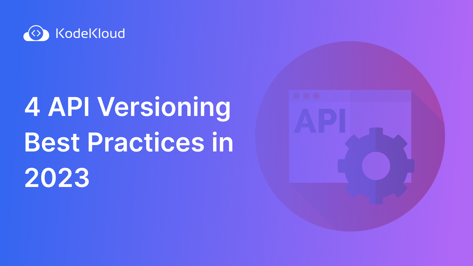 4 API Versioning Best Practices in 2023