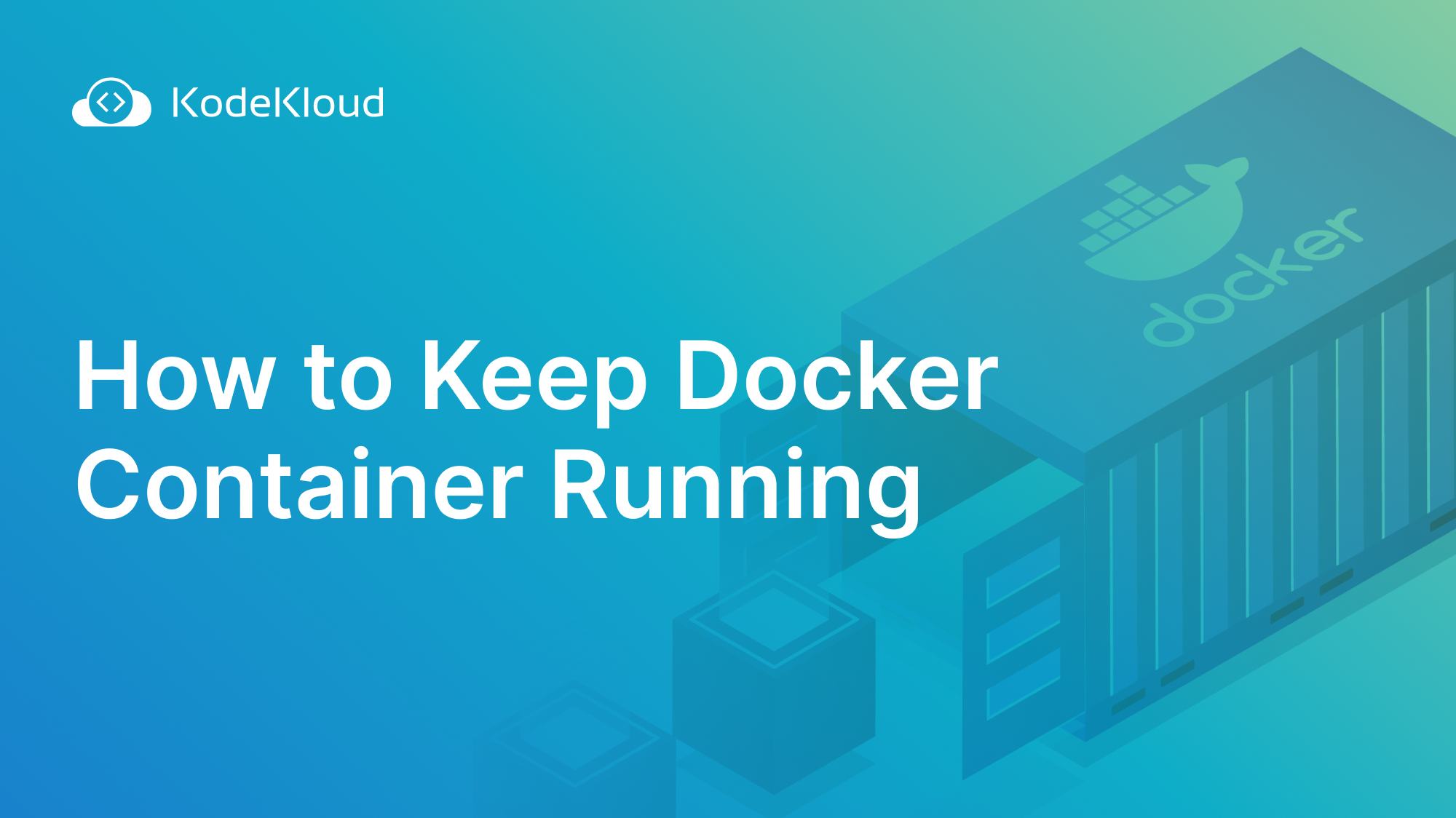 How to Keep Docker Container Running
