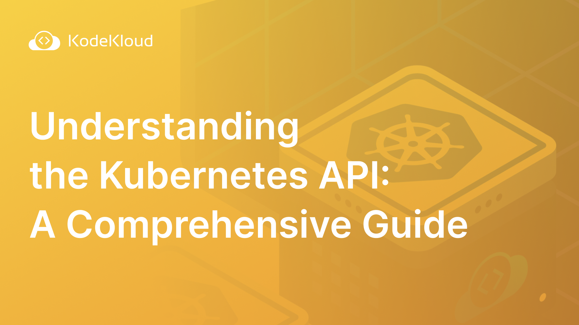 Understanding the Kubernetes API: A Comprehensive Guide