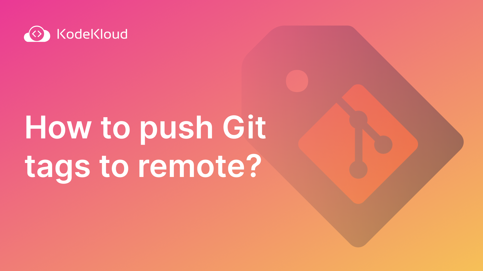 How to Push Git Tags to Remote