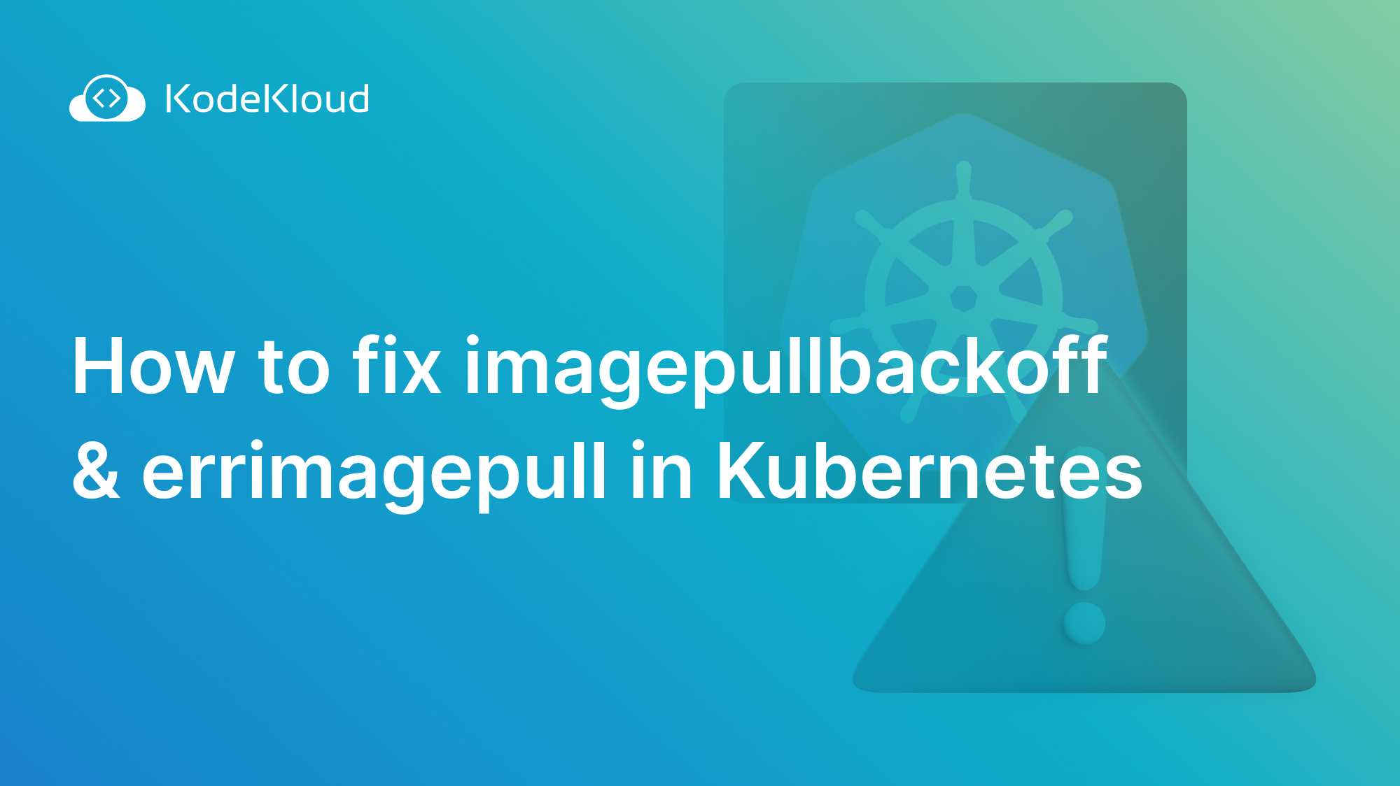 How to Fix ImagePullBackOff & ErrImagePull in Kubernetes