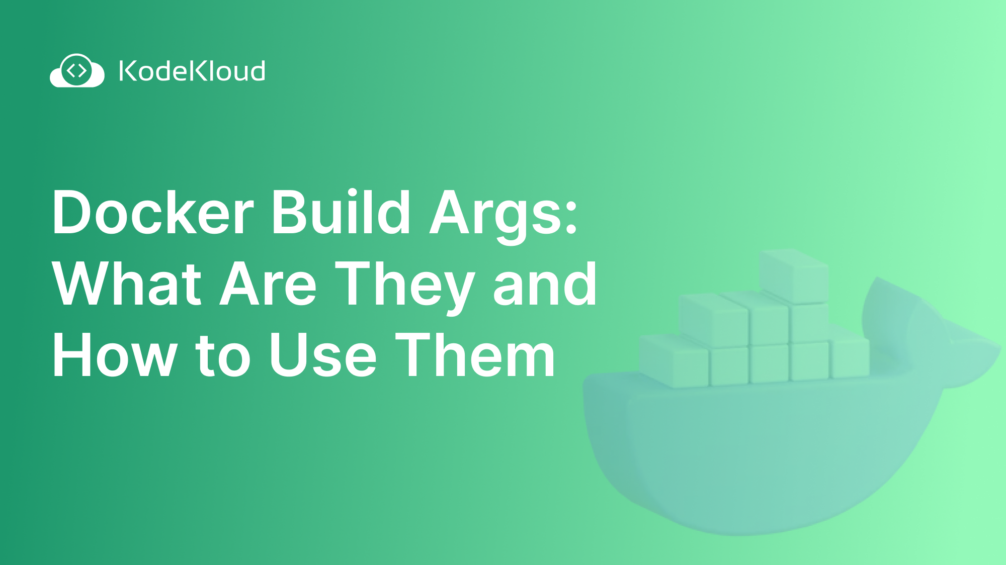 Docker Build Args: What Are They and How to Use Them