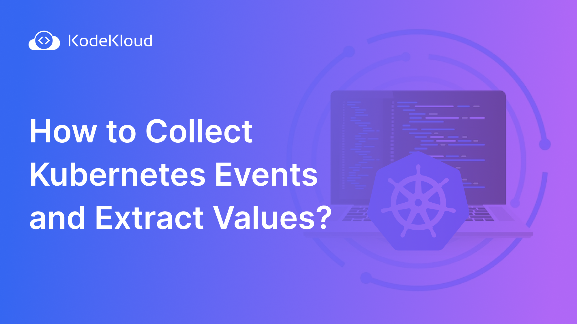 How to Collect Kubernetes Events and Extract Values?