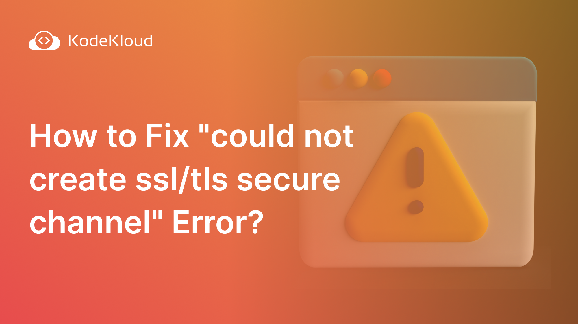How to Fix “Could not create SSL/TLS secure channel” Error