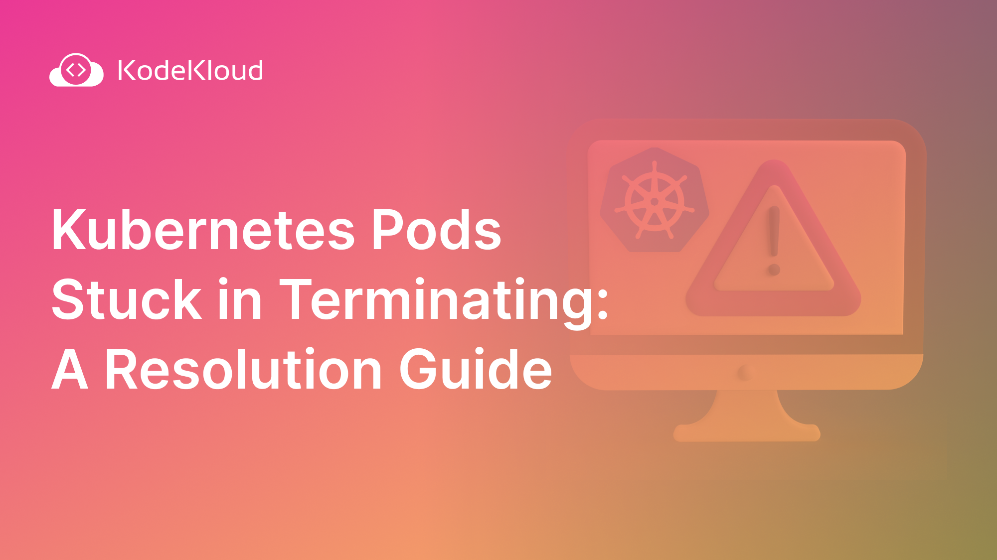 Kubernetes Pods Stuck in Terminating: A Resolution Guide