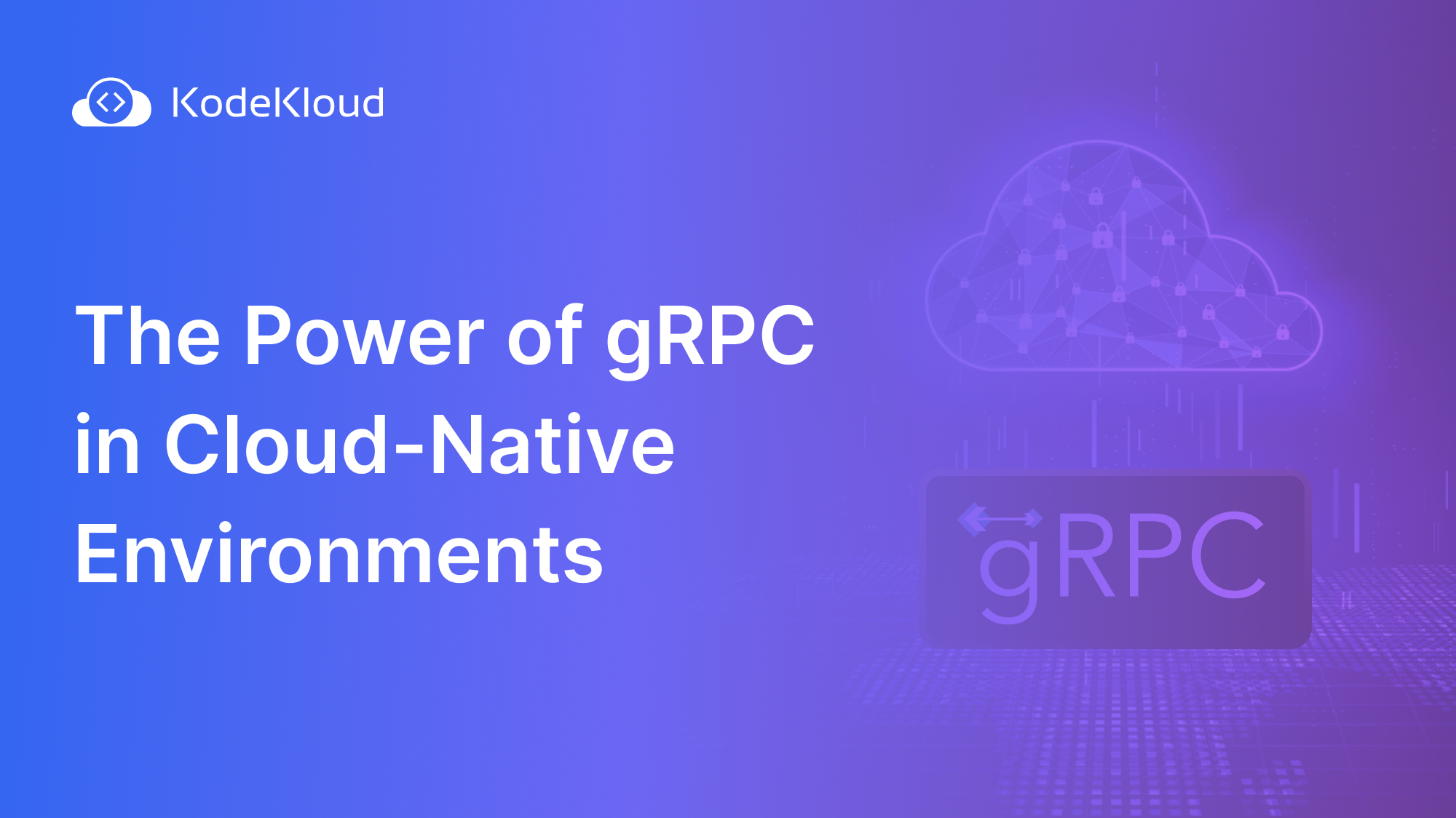 The Power of gRPC in Cloud-Native Environments