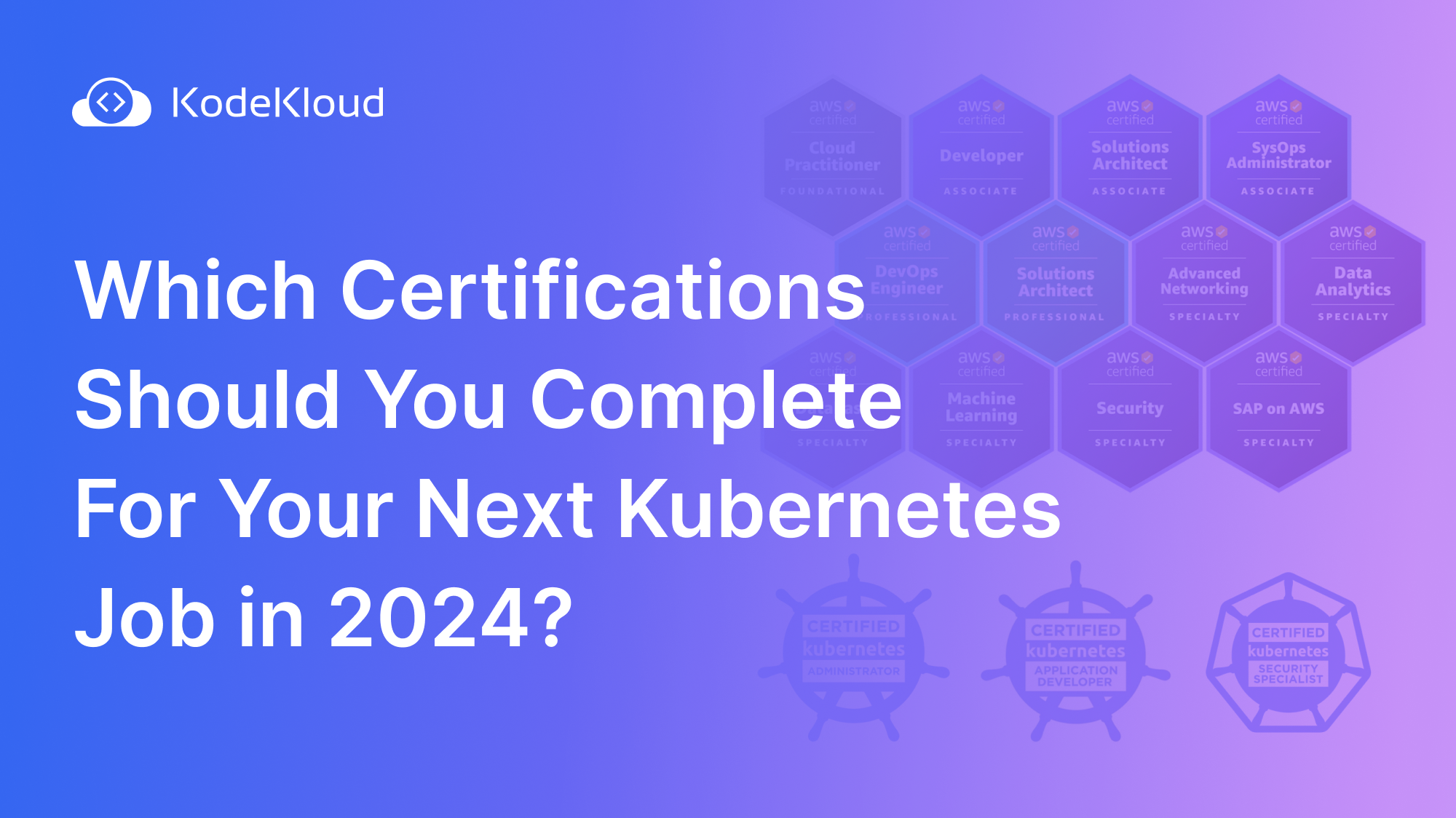 Which Certifications Should You Complete for Your Next Kubernetes Job in 2024?