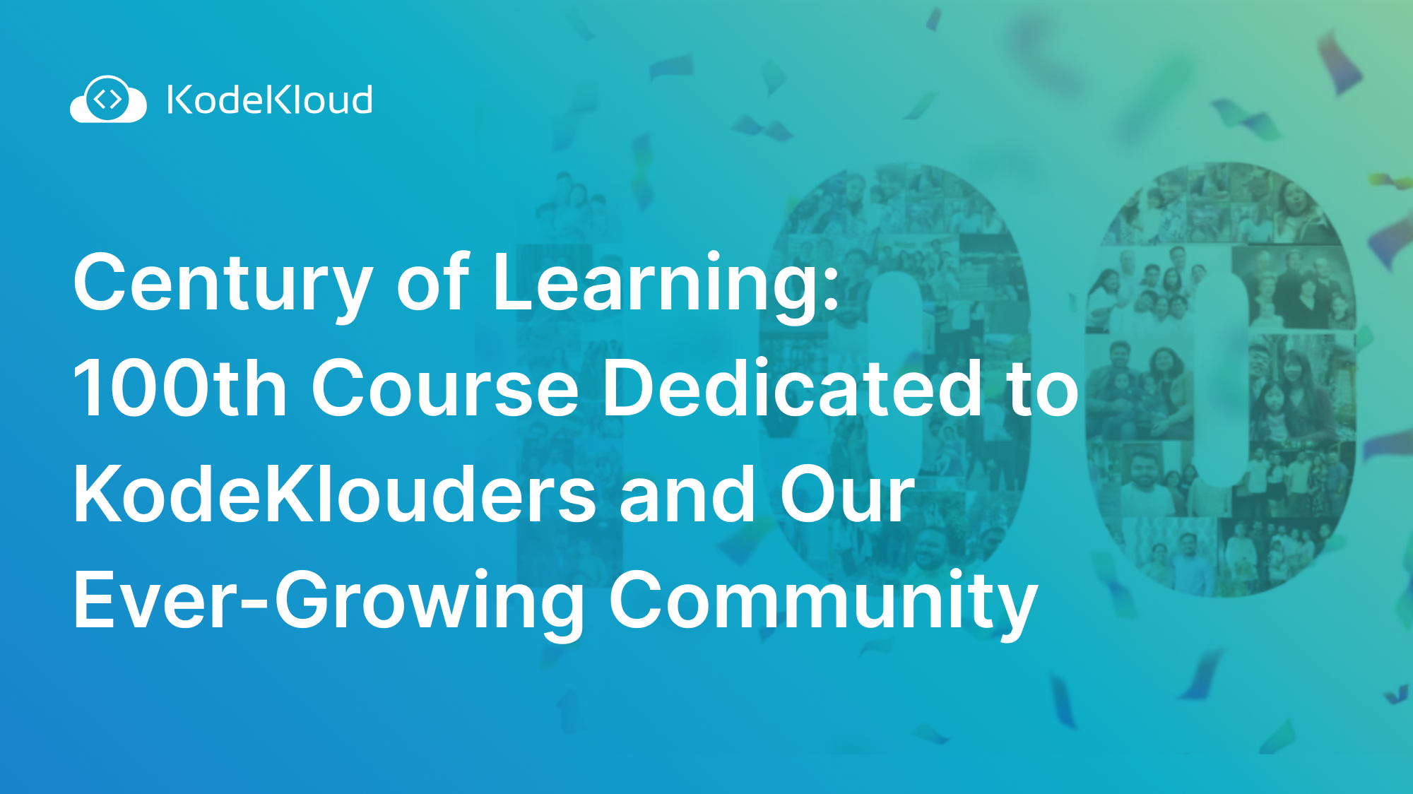 Century of Learning: 100th Course Dedicated to KodeKlouders and Our Ever-Growing Community