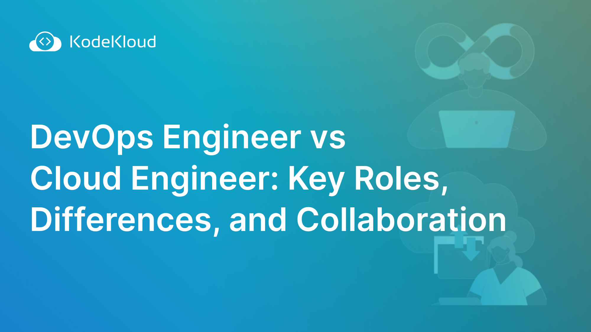 DevOps Engineer vs Cloud Engineer: Key Roles, Differences, and Collaboration