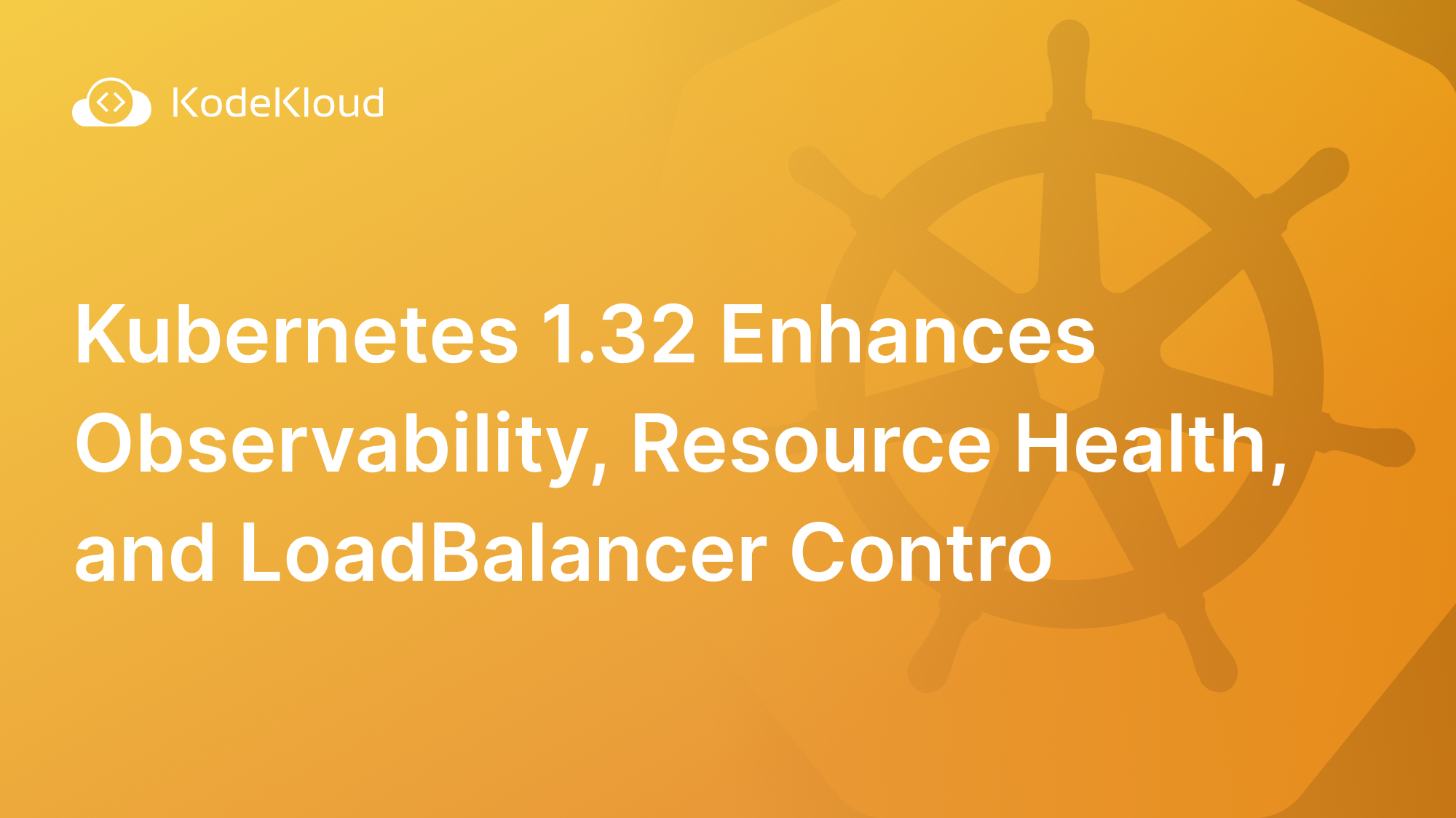 Kubernetes 1.32 Enhances Observability, Resource Health, and LoadBalancer Control