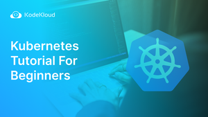 Kubernetes Tutorial For Beginners (Step By Step)