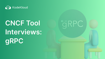 CNCF Tool Interviews Series: gRPC