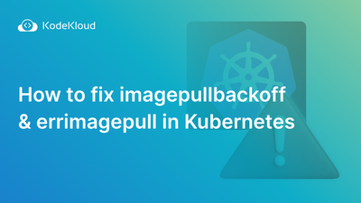 How to Fix ImagePullBackOff & ErrImagePull in Kubernetes