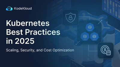 Kubernetes Best Practices in 2025: Scaling, Security, and Cost Optimization