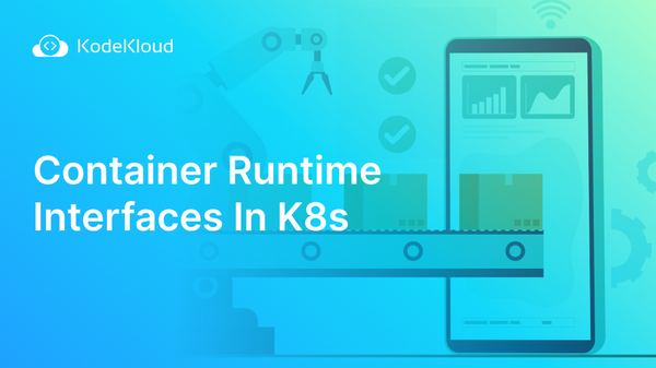 Container Runtime Interfaces In K8s
