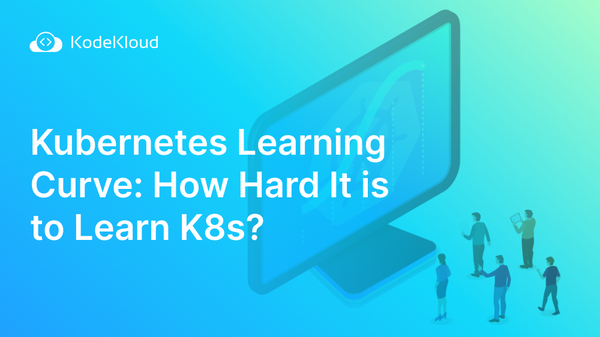 Kubernetes Learning Curve: How Hard It is to Learn K8s?