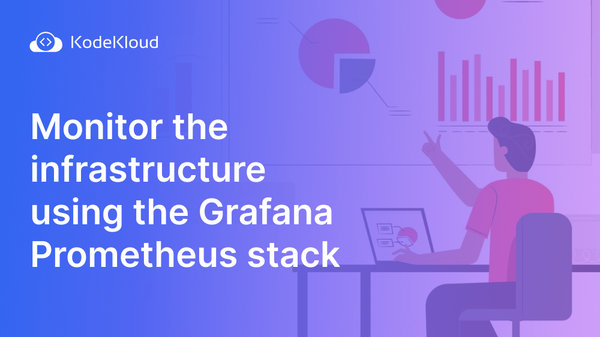 Monitor the infrastructure using the Grafana-Prometheus stack