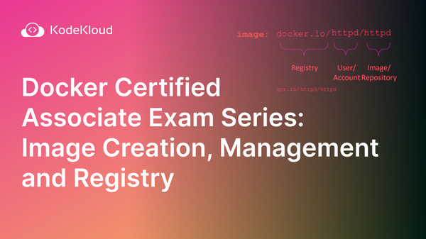 Docker Certified Associate : Image Creation, Management and Registry