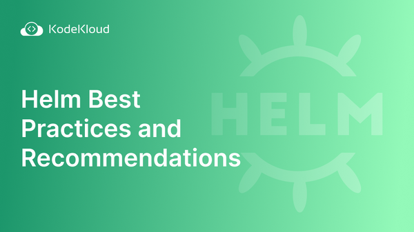 Helm Best Practices and Recommendations