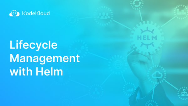 Lifecycle Management with Helm