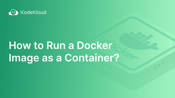 How to Run a Docker Image as a Container?