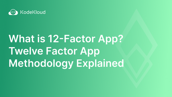 What is 12-Factor App? Twelve Factor App Methodology Explained.