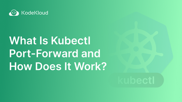 What Is Kubectl Port-Forward and How Does It Work?