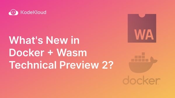 What's new in Docker + Wasm Technical Preview 2?
