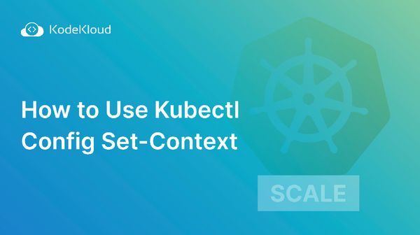 How to Use Kubectl Config Set-Context