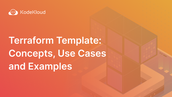 Terraform Template: Concepts, Use Cases and Examples