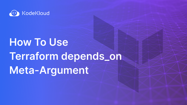How To Use Terraform depends_on Meta-Argument