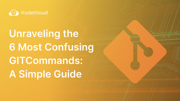 Unraveling the 6 Most Confusing GIT Commands: A Simple Guide