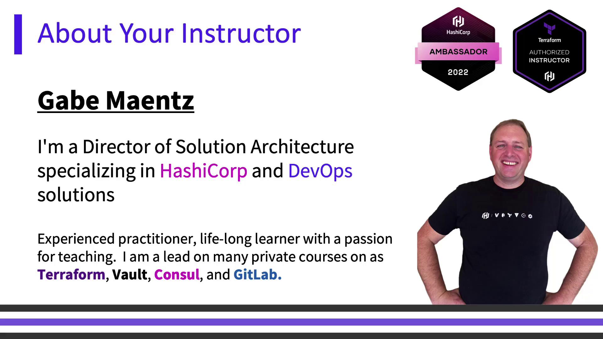 The image is an introduction to an instructor named Gabe Maentz, who is a Director of Solution Architecture specializing in HashiCorp and DevOps solutions. It includes badges for HashiCorp Ambassador 2022 and Terraform Authorized Instructor, along with a photo of the instructor.