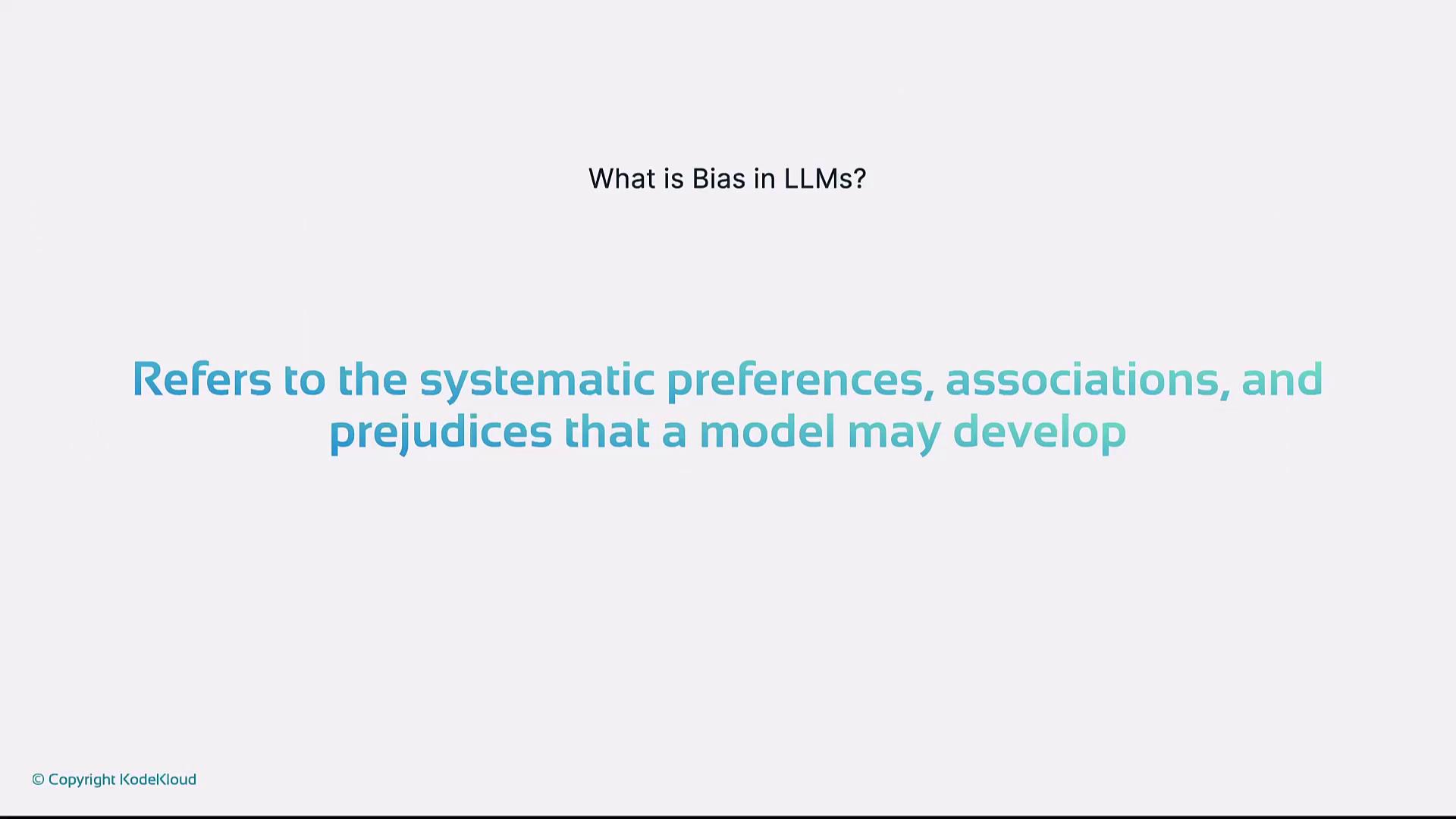 The image explains that bias in LLMs refers to the systematic preferences, associations, and prejudices that a model may develop.